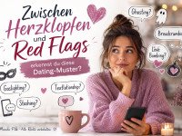 Zwischen Herzklopfen und Red Flags – erkennst du diese Dating-Muster?